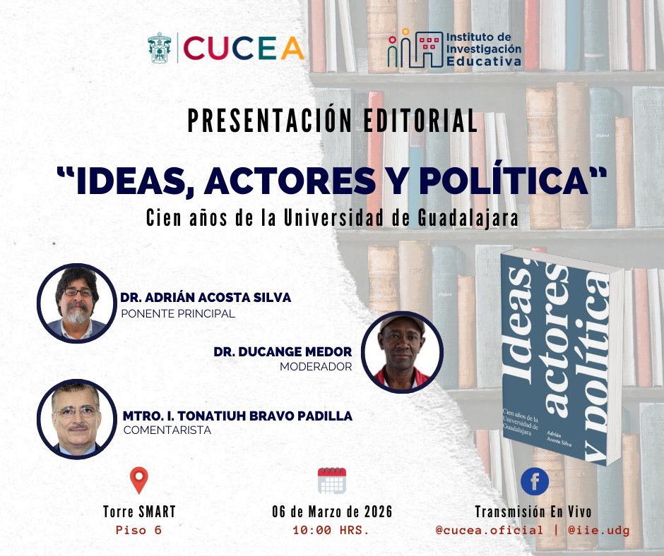 Presentación Editorial de la obra: “Ideas, actores y política”, en las instalaciones del Instituto de Investigación Educativa.

📅 6 de Marzo de 2026
⏰ 10:00 hrs
📌 Piso 6, Torre SMART, CUCEA

También tendremos Transmisión En Vivo a través de Facebook: @cucea.oficial y @iie.udg