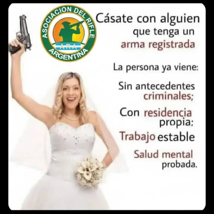 Cásate con alguien que tenga un arma registrada... (CLU)

La persona ya viene: 

Sin antecedentes criminales, 

Con residencia propia, 

Con trabajo estable, 

Y salud mental probada. 

🤣🤣