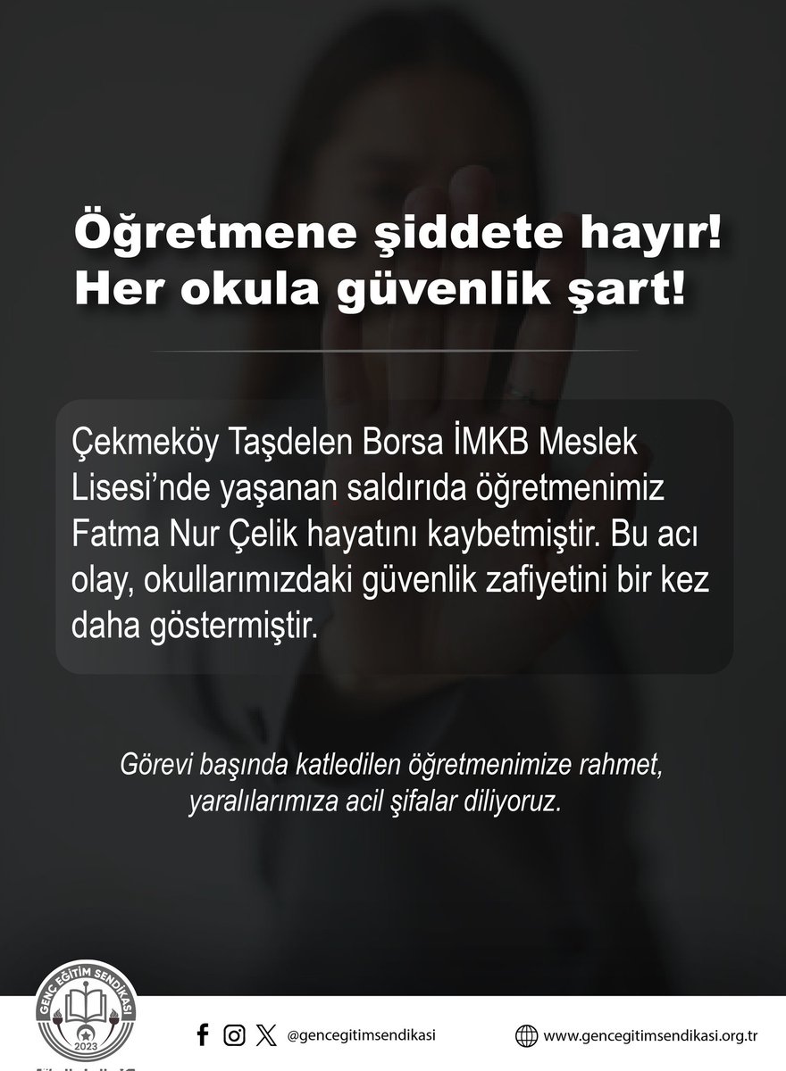 Çekmeköy Taşdelen Borsa İMKB Meslek Lisesi’nde yaşanan menfur saldırı sonucu öğretmenimiz Fatma Nur Çelik’in hayatını kaybettiğini derin bir üzüntüyle öğrenmiş bulunmaktayız.

Görevi başında katledilen öğretmenimize Allah’tan rahmet; kederli ailesine, yakınlarına ve eğitim