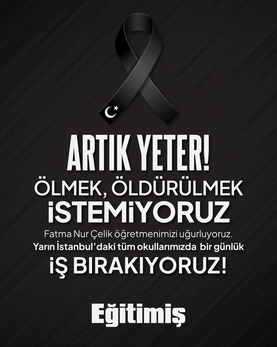 egitimisbursa's tweet photo. ARTIK YETER!
ÖLMEK DE ÖLDÜRÜLMEK DE İSTEMİYORUZ!

Eğitim emekçisi Fatma Nur Çelik öğretmenimizi uğurluyoruz. Yaşanan bu vahşet; eğitim çalışanlarının can güvenliğinin artık sözde değil, gerçek önlemlerle sağlanması gerektiğini bir kez daha göstermiştir.

📢 YARIN (3 MART) İSTANBUL’DA İŞ BIRAKIYORUZ

• 3 Mart’ta İstanbul genelindeki tüm okullarımızda 1 günlük iş bırakma eylemi gerçekleştirilecektir.

• Türkiye genelinde dayanışma amacıyla kokart takılması, siyah kurdele kullanılması ya da siyah giyinilmesi çağrımızı yapıyoruz.

Eğitim emekçileri yalnız değildir!
Şiddete karşı susmayacağız!