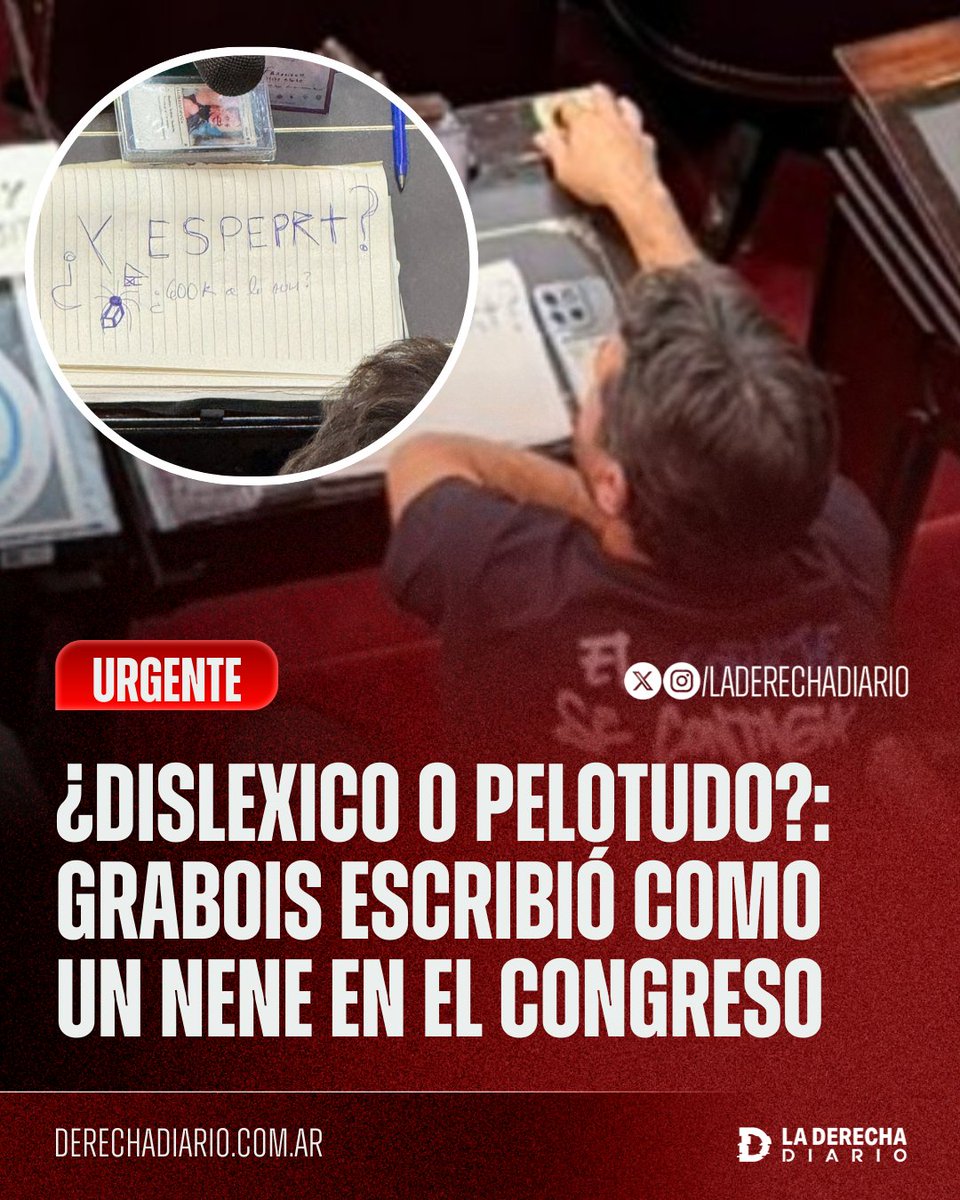 🚨🇦🇷 | ¿DISLÉXICO O PELOTUDO?: El oligarca disfrazado de villero, Juan Grabois, escribió como un nene de primaria durante el discurso de Milei en el Congreso.