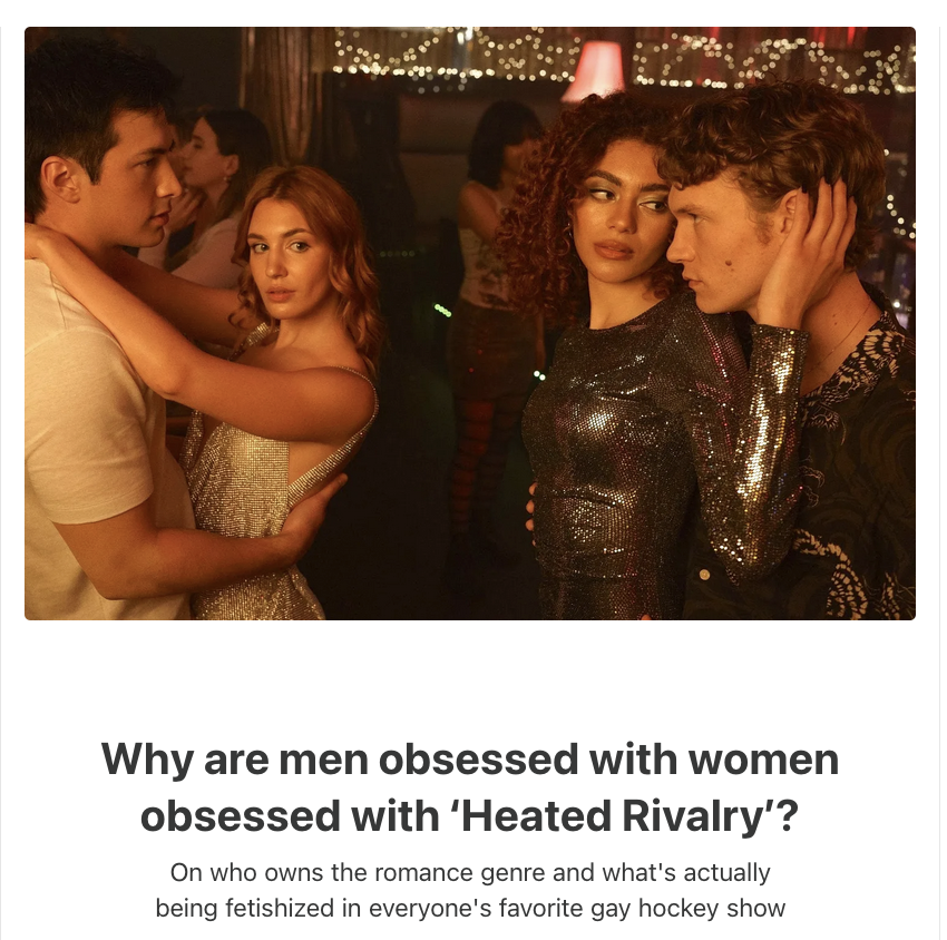 Welp, I'm officially weighing in on the discourse! Here's 2,500+ words of me overthinking why everyone else is overthinking the Heated Rivalry  phenomenon girlculture.substack.com/p/why-are-men-…