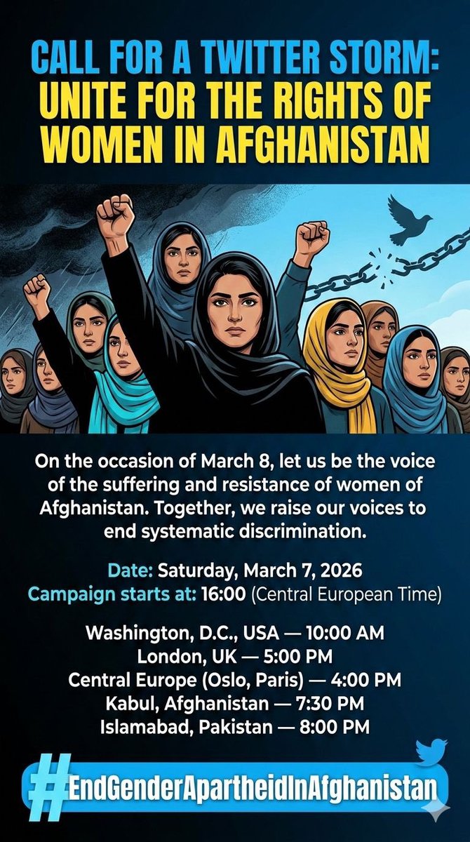 SimaNoori1's tweet photo. Call for a Twitter Storm:
Unite for the Rights of Women in Afghanistan
 ✊

On the occasion of March 8, let us be the voice of the suffering and resistance of women of Afghanistan.
Together, we raise our voices to end systematic discrimination.

Date: Saturday, March 7, 2026
Campaign starts at: 16:00 (Central European Time)

City / Region — Campaign Start Time

Washington, D.C., USA — 10:00 AM
London, UK — 5:00 PM
Central Europe (Oslo, Paris) — 4:00 PM
Kabul, Afghanistan — 7:30 PM
Islamabad, Pakistan — 8:00 PM

Main Hashtag:
#EndGenderApartheidInAfghanistan