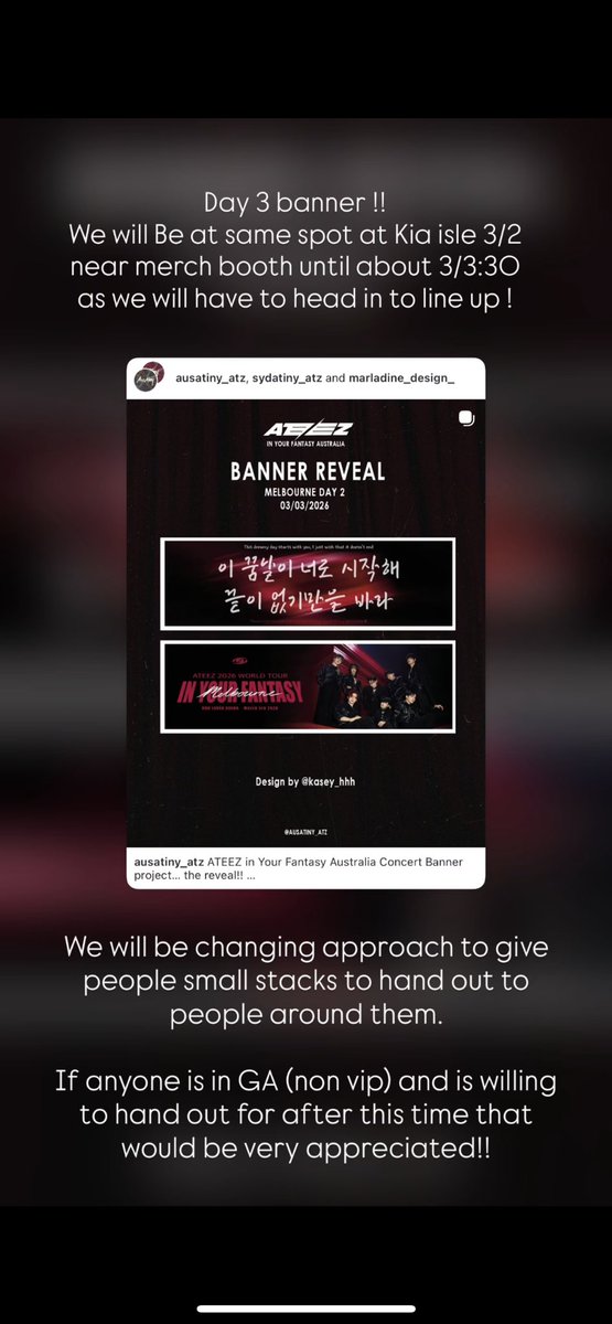 ATEEZ in Australia (Melbourne) Banner day 2 handing out location and strategy 

We will be at the venue from 12:30 ! 

#ateezinaus #ateezinaustralia #ateezinyourfantasy #ausatiny 
#ateezinyourfantasyaustralia #ateezinmelbourne