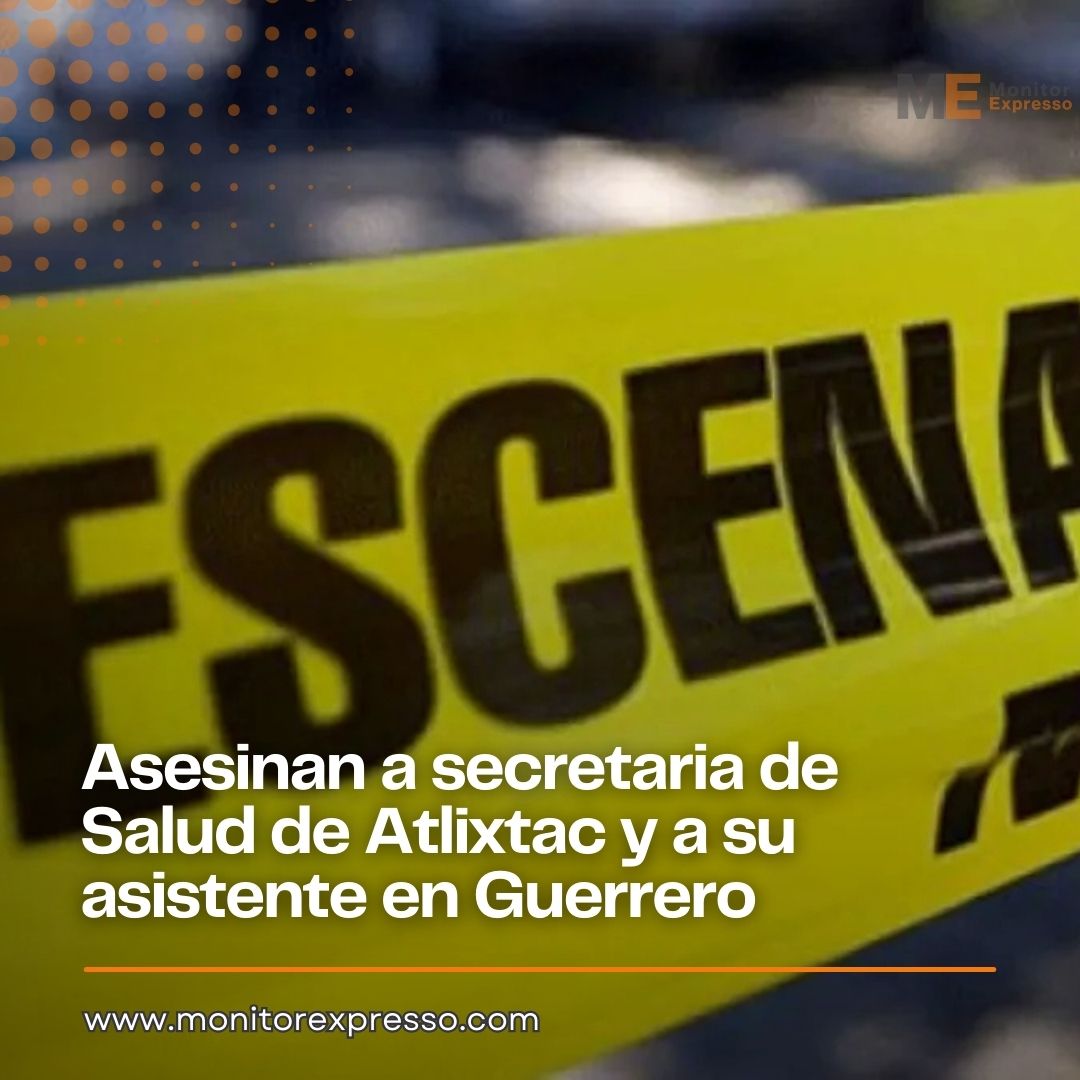 #México
Asesinan a secretaria de Salud de Atlixtac y a su asistente en Guerrero

monitorexpresso.com/asesinan-a-sec…