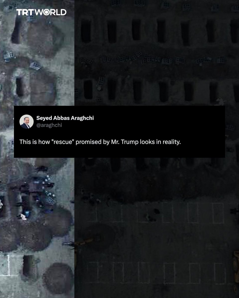 "This is how "rescue" promised by Mr. Trump looks in reality."

Iran’s Foreign Minister, Abbas Araghchi, shared a chilling aerial view of mass graves prepared for over 160 schoolgirls killed by a US-Israeli air strike on a primary school in Minab saying "From Gaza to Minab,