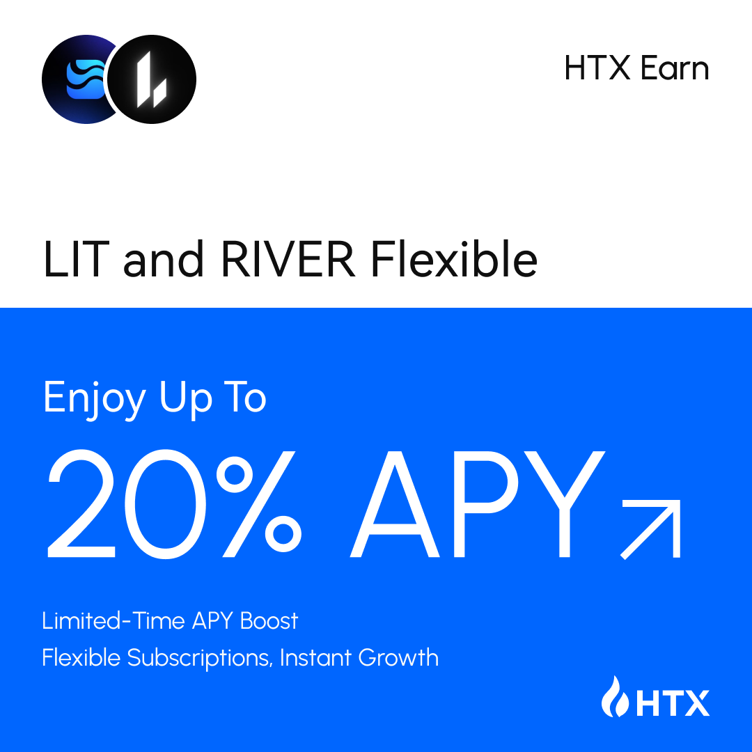 HTX Earn | Limited-Time APY Boost!

$LIT &amp; $RIVER Flexible Earn,
Enjoy up to 20% APY!
Flexible subscriptions, instant growth!

<a href="/Lighter_xyz/">Lighter</a>  
<a href="/RiverdotInc/">River</a> 

👉Earn Here: htx.com.lv/en-us/financia…