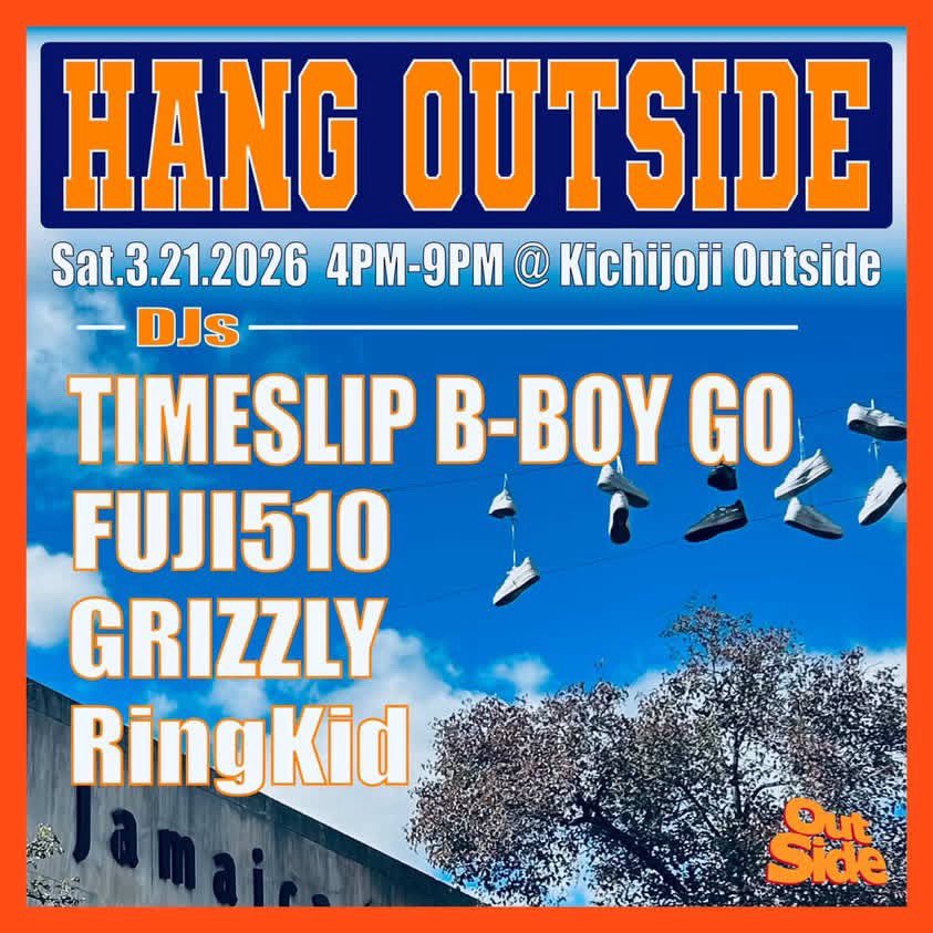2026年 03日 21日 Sat
16:00 ~ 21:00

▼DJ

TIMESLIP B-BOY GO
FUJI510
GRIZZLY
RingKid

entrance free

#吉祥寺