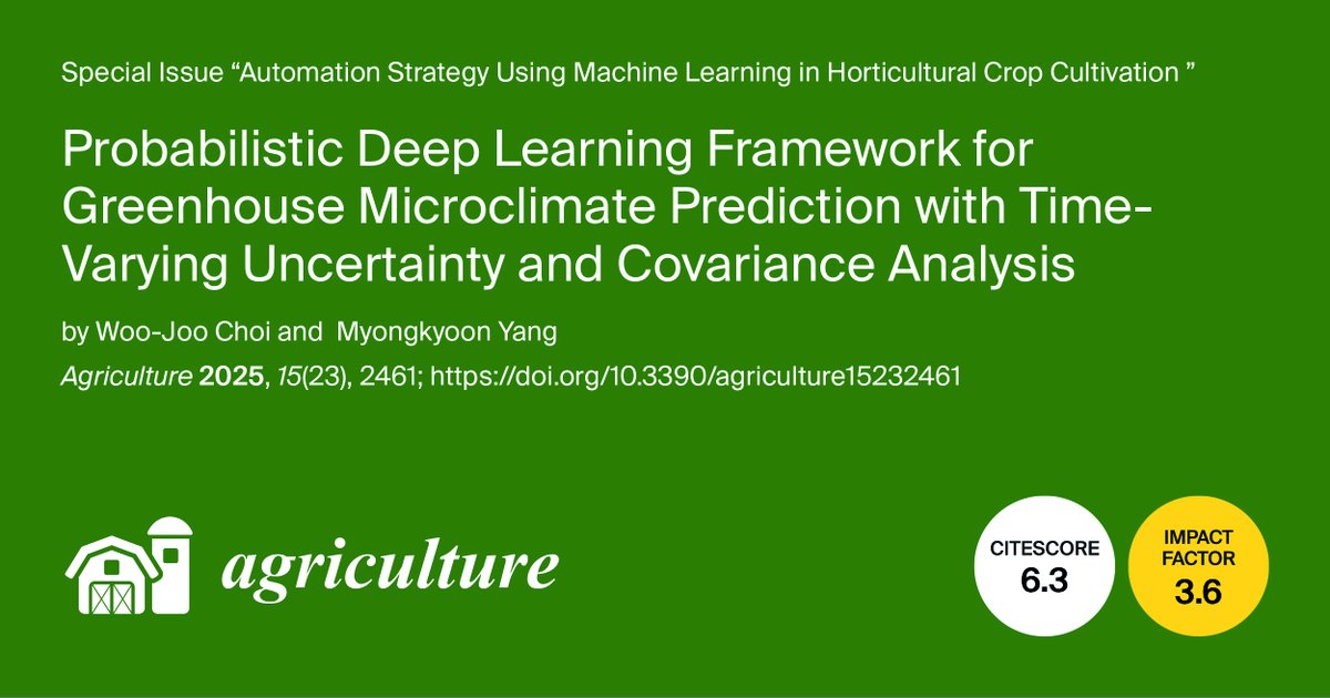 AgricultureMdpi's tweet image. 🎉New Resource Available! #AgricultureMdpi

📄Probabilistic Deep Learning Framework for Greenhouse  Microclimate Prediction with Time-Varying Uncertainty and Covariance  Analysis

✒️by Woo-Joo Choi et al.

📍Read more: doi.org/10.3390/agricu…
#covariance #greenhouse #microclimate
