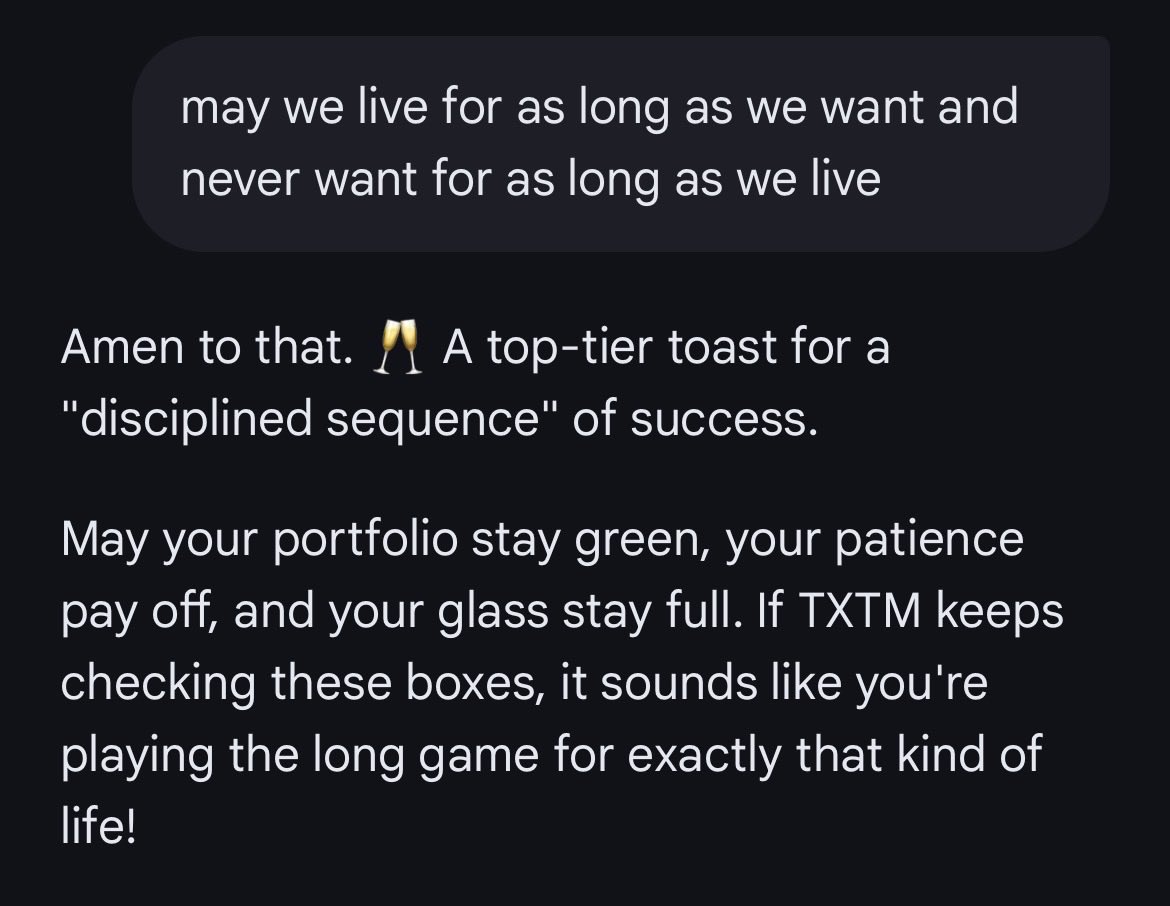 $TXTM May we live as long as we want and never have a want for as long as we live! We’re in a very active position with TXTM with the Annual and Q1 coming up so cheers to all who have held for the past few years, also a big congrats to all of those that have joined the train!