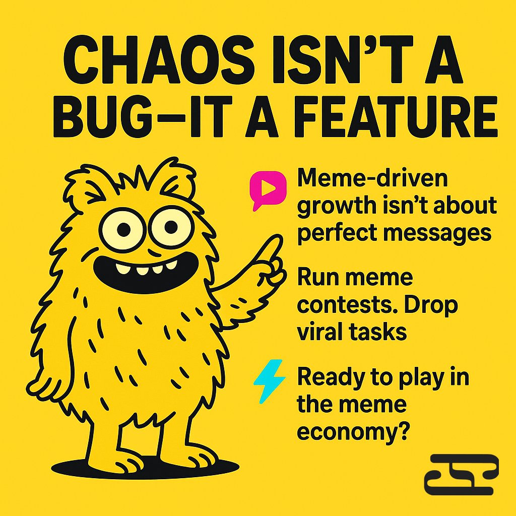 Chaos isn’t a bug — it’s a feature.  

Meme-driven growth isn’t about perfect messages, it’s about lightning-fast culture and engagement loops nobody can resist.  

Run meme contests. Drop viral tasks. Watch your community scale fueled by pure chaos.  

Ready to play in the meme
