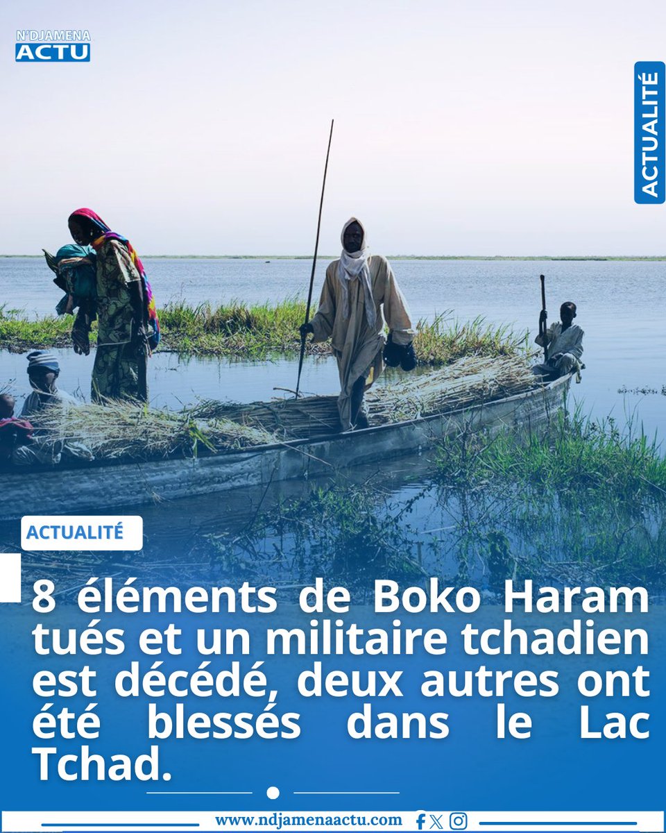 8 éléments de Boko Haram tués et un militaire tchadien est décédé, deux autres ont été blessés dans le Lac #Tchad.