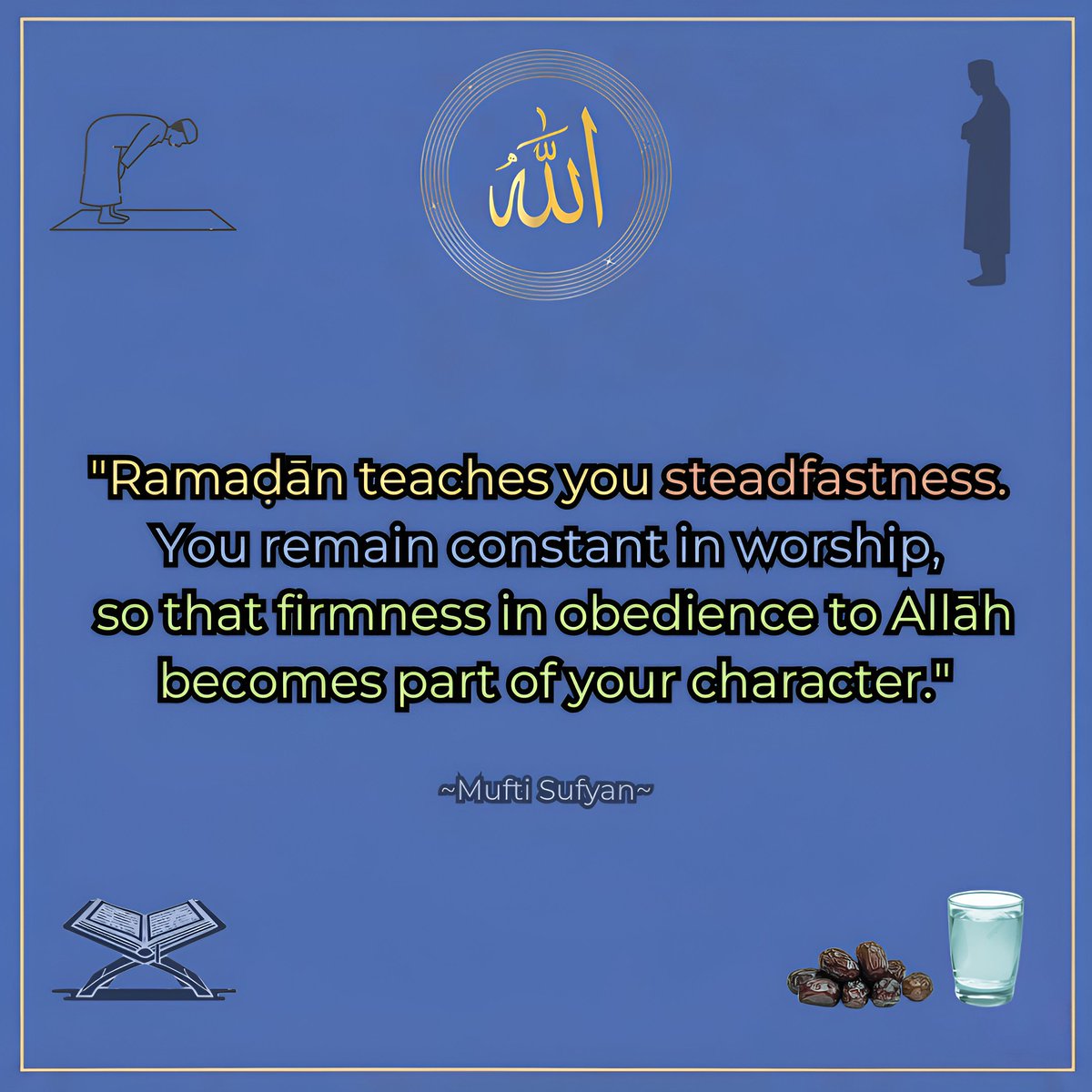 Mufti_Sufyan's tweet photo. Ramaḍān teaches you steadfastness. You remain constant in worship, so that firmness in obedience to Allāh becomes part of your character.
#Ramadan #Ramadhan #Ramadan2026 #Steadfastness #Worship https://t.co/hHiznv0Qii
