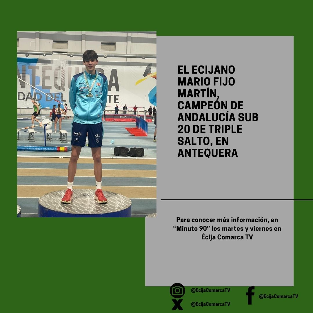 🥇 El atleta ecijano Mario Fijo Martín se proclama campeón de Andalucía sub20 de triple salto

🎽 En el Campeonato de Andalucía disputado en Antequera

Toda la información esta noche en "Minuto 90"

#Écija #Actualidad #Deportes #Atletismo