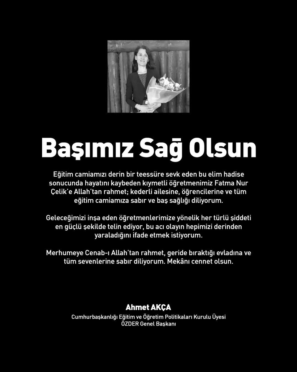 Başımız Sağ Olsun
Eğitim camiamızı derin bir teessüre sevk eden bu elim hadise sonucunda hayatını kaybeden kıymetli öğretmenimiz Fatma Nur Çelik’e Allah’tan rahmet; kederli ailesine, öğrencilerine ve tüm eğitim camiamıza sabır ve baş sağlığı diliyorum.

Geleceğimizi inşa eden