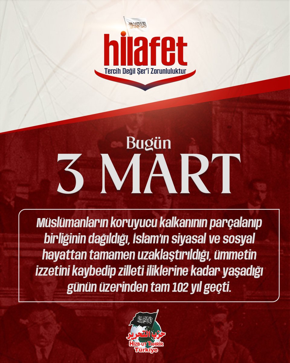 a_imamoglu_'s tweet photo. Allah Azze ve Celle şöyle buyurmaktadır:
"Sen uyarıp hatırlat; çünkü gerçekten uyarıp hatırlatmak, müminlere yarar sağlar." [Zariat 55]

3 Mart 1924'ü büyük bir acıyla hatırlıyor ve hatırlatıyoruz.

3 Mart 1924'te İslam'ın tatbik keyfiyeti Hilafet'in yıkılışını hatırlıyor ve öğüt vermesi ümidiyle Müslümanlara hatırlatıyoruz...

Hilafet'in yıkılmasıyla birlikte; bir tek devletimizin suni sınırlar çizilerek paramparça edildiğini, yeraltı ve yer üstü zenginliklerimize rağmen fakirliğe mahkum edildiğimizi, vahşi kapitalizmin sömürü çarklarında ezildiğimizi, kâfirler tarafından katledildiğimizi unutmuyor ve fayda sağlar ümidiyle Allah için unutturmuyoruz.

Hilafet fikrini ümmetin hem aklında hem de gönlünde yeniden yeşertmek için ne pahasına olursa olsun çalışıyor ve her fırsatta da hatırlatıyoruz. 

Yine müminlere sekinet verir, azimlerin bilenmesine fayda sağlar temennisyle ikinci Raşid Hilafet'in Allah'ın taktir ettiği vakit geldiğinde yeniden kerih görücülere rağmen mutlaka ikame edileceği müjde-i hakikatini hatırlatıyoruz. Hatırlatmaya da devam edeceğiz.

"Sonra nübüvvet metodu üzere (Raşidi) Hilâfet yeniden olacaktır."

#HilafetŞeriZorunluluktur