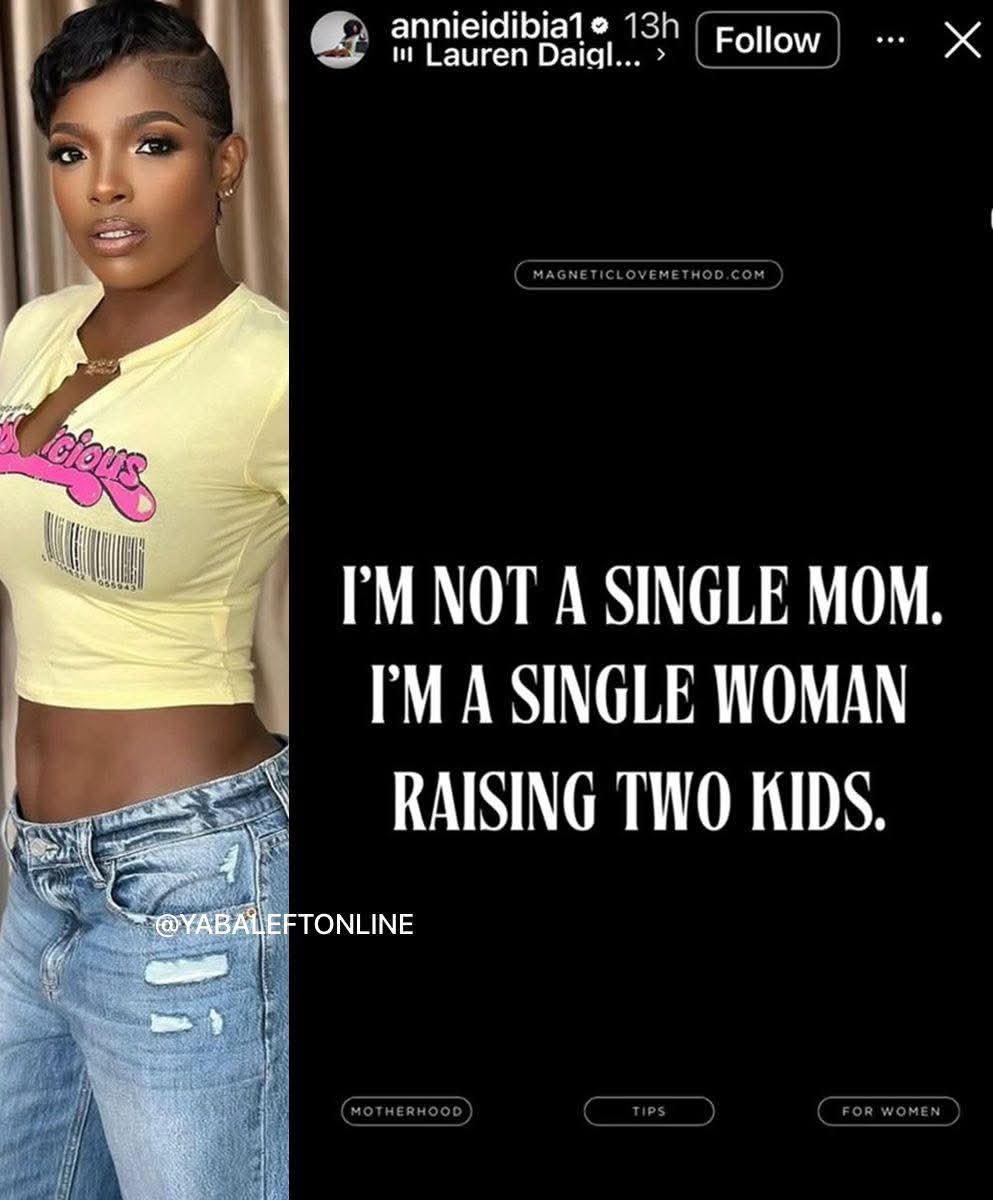 "I'm not a single mom. I'm a single woman raising two kids" - Annie Idibia clarifies following divorce.

Me: A Single Mom is the one that left her marriage 
A single woman is the one that her marriage left. You get?

Please Annie Idibia, No be on top your head we go update the