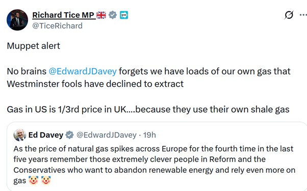 I must apologise for Richard Stupid Tice not understanding that no gas or oil is ‘our own’ because Maggie Thatcher sold it off, so it is all sold by private companies on the global market. Norway did not sell theirs off and now have a sovereign wealth fund of £1.6trillion.