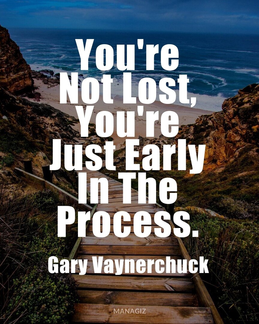 Markeling_com's tweet image. #InspirationalQuote #MotivationIsKey #GaryVaynerchuck : You're Not Lost, You're Just Early In The Process.