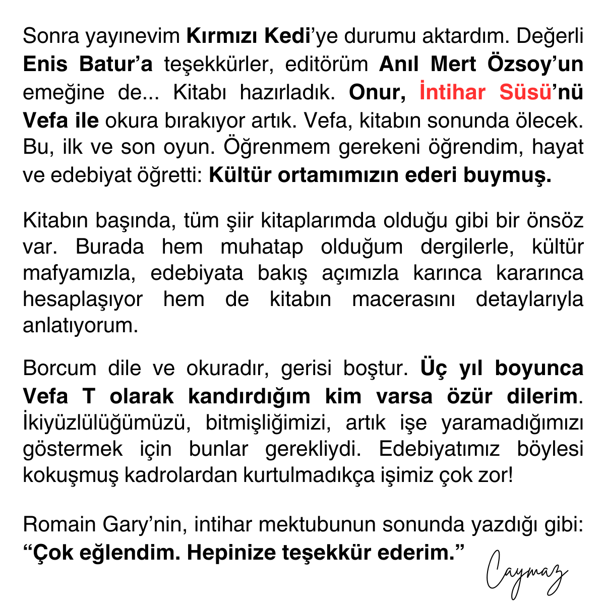 OnurCaymaz's tweet photo. DUYURUDUR! 

Türkiye'deki edebiyat mafyasının kokuşmuşluğunu görmeniz için kendini feda eden VEFA T adlı genç şairin ONUR CAYMAZ olduğunu 

son şiir kitabım İntihar Süsü ile ilan ediyor,  

herkes için daha başka ve onurlu bir edebiyatın mümkün olduğunu söylüyorum! https://t.co/nvnVulERC7