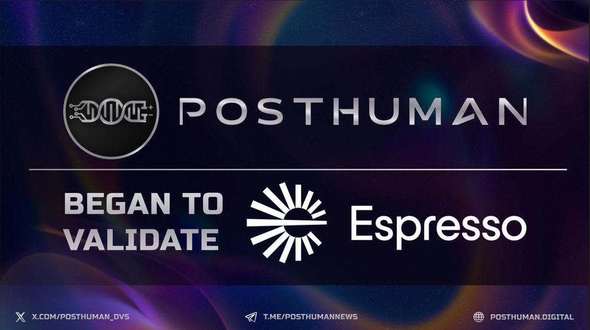 Great news! POSTHUMAN is now validating @EspressoSys - the Base Layer ...