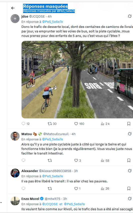 Non content de bloquer les contradicteurs, Paris en selle censure en les masquant toutes les critiques, même modérées, répondant à son projet à c*n pour le bd Saint-Germain. 

De grands démocrates ces gens-là. Juste un peu enfermés dans les certitudes révélées de leur nombril.