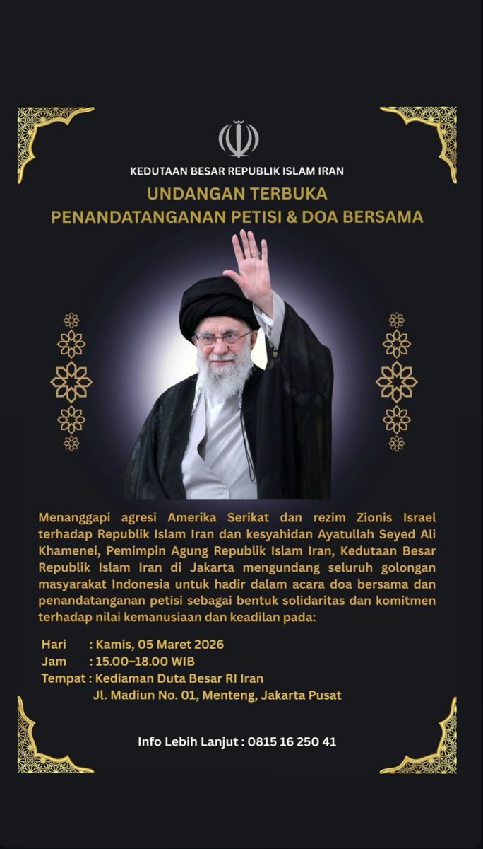 UNDANGAN TERBUKA PENANDATANGANAN PETISI &amp; DOA BERSAMA

Hari/Tanggal : Kamis, 05 Maret 2026
Waktu : 15.00 – 18.00 WIB
Tempat : Kediaman Duta Besar Republik Islam Iran (Jl. Madiun No. 01, Menteng, Jakarta Pusat)

Kedutaan Besar Republik Islam Iran - Jakarta