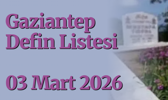 gaziantepolusum's tweet image. Gaziantep Defin Listesi 03 Mart 2026 
gaziantepolusum.com/haber/27564889… 

#GaziantepDefinListesi #Vefat #kayip #mekanicennet #Gaziantep #SonDakika #SICAKHABER #gundem #guncel #HABER #GaziantepHaber #sigara #deprem
@GaziantepBeld