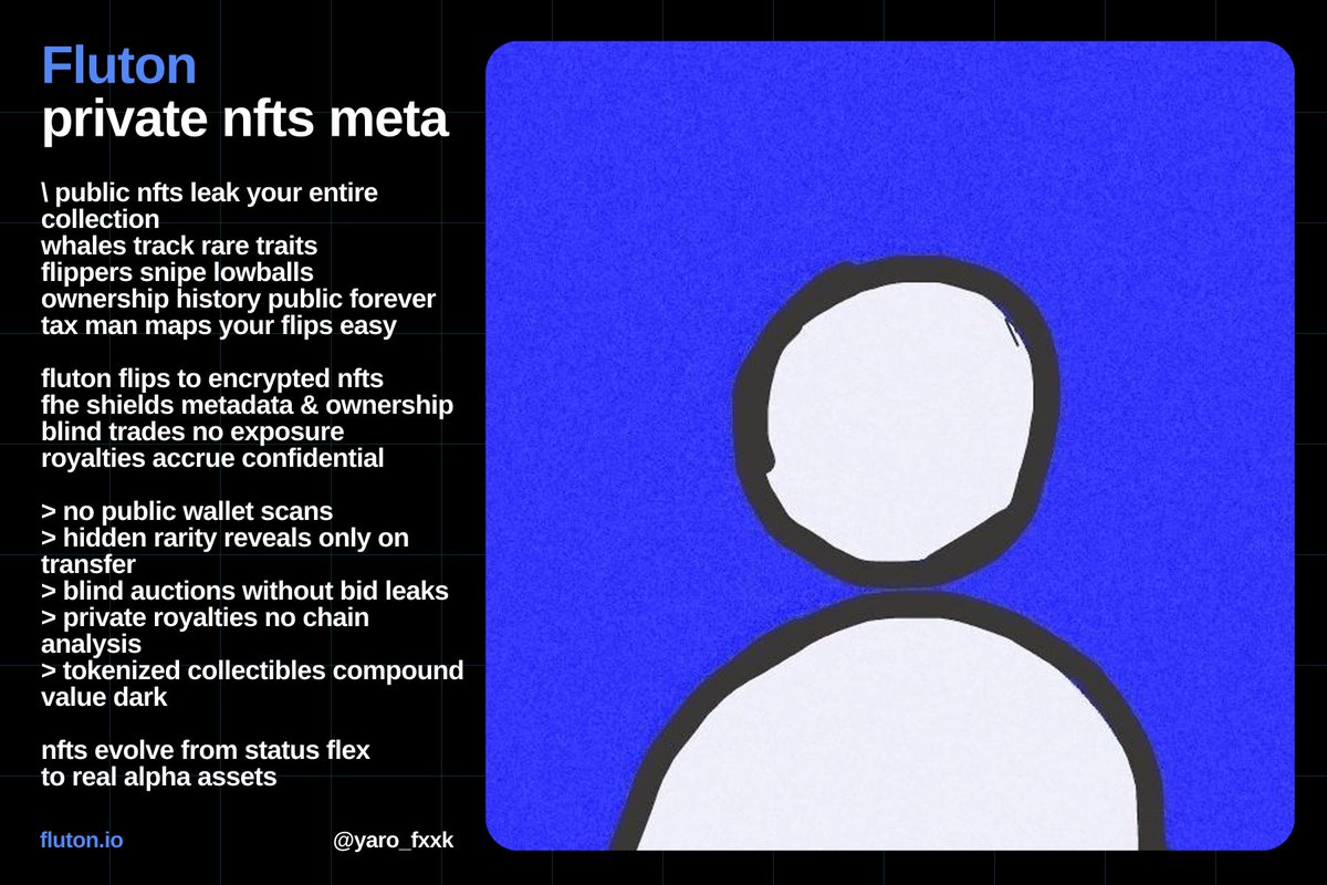 \ fluton private nfts meta

public nfts leak your entire collection
whales track rare traits
flippers snipe lowballs
ownership history public forever
tax man maps your flips easy

fluton flips to encrypted nfts
fhe shields metadata &amp; ownership
blind trades no exposure
royalties