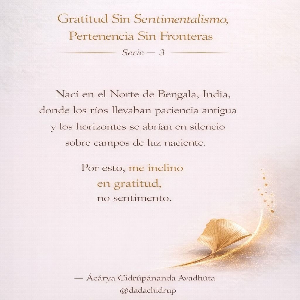 dadachidrup's tweet photo. Gratitud Sin Sentimentalismo, Pertenencia Sin Fronteras
Serie — 3

Nací en el Norte de Bengala, India,
donde los ríos llevaban paciencia antigua
y los horizontes se abrían en silencio
sobre campos de luz naciente.

Por esto,
me inclino
en gratitud,
no sentimiento.

@dadachidrup https://t.co/kfk1jRsdo7