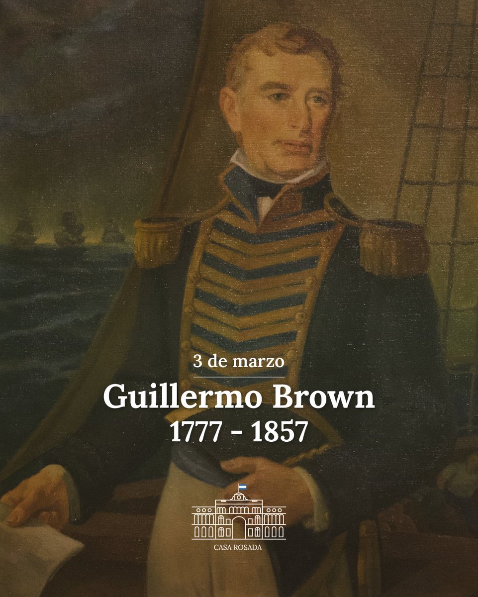 Este 3 de marzo conmemoramos la vida del Almirante Guillermo Brown, fundador de nuestra tradición naval. Forjado en el sacrificio y en la convicción de que la libertad debía sostenerse también en el mar, condujo con determinación las gestas que afirmaron la soberanía argentina en