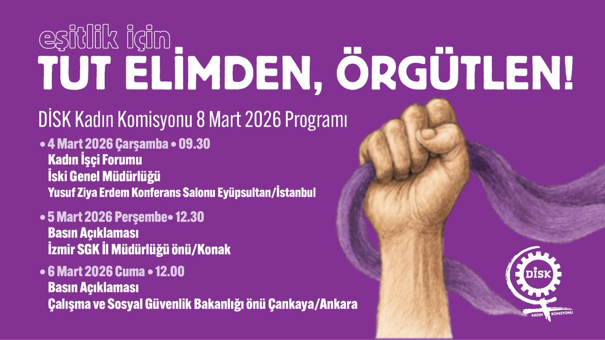 ♀️ EŞİTLİK İÇİN
#TutElimdenÖrgütlen

📢 DİSK Kadın Komisyonu #8Mart 2026 programı ⬇️ 

👭 İSTANBUL Kadın İşçi Forumu 
📆 4 Mart 2026 Çarşamba
🕤 09:30
📍 Yusuf Ziya Erdem Konferans Salonu

📢 İZMİR Basın Açıklaması
📆 5 Mart 2026 Perşembe
🕧 12:30
📍 İzmir SGK Müdürlüğü önü

📢