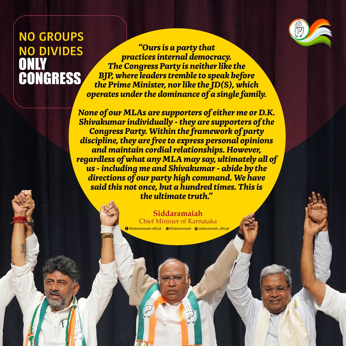 Ours is a party that practices internal democracy. The Congress Party is neither like the BJP, where leaders tremble to speak before the Prime Minister, nor like the JD(S), which operates under the dominance of a single family.

None of our MLAs are supporters of either me or