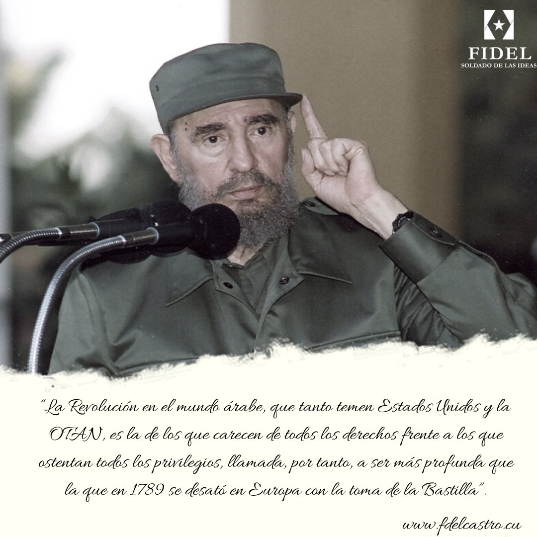 FSoldadodeIdeas's tweet photo. ✍️#FidelCastro: “La Revolución en el mundo árabe, que tanto temen Estados Unidos y la OTAN, es la de los que carecen de todos los derechos frente a los que ostentan todos los privilegios...”.

https://t.co/tmKApfuF0Q
#100AñosConFidel #Cuba #Revolución #FidelCastro #SomosCuba https://t.co/VKIozmcFzN