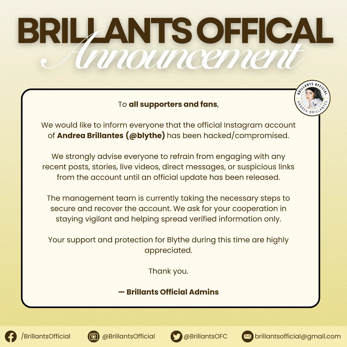 𝗢𝗙𝗙𝗜𝗖𝗜𝗔𝗟 𝗔𝗡𝗡𝗢𝗨𝗡𝗖𝗘𝗠𝗘𝗡𝗧 

The official Instagram account of 𝗔𝗻𝗱𝗿𝗲𝗮 𝗕𝗿𝗶𝗹𝗹𝗮𝗻𝘁𝗲𝘀 (<a href="/blythe/">blythe</a>) has been hacked/compromised.

We strongly urge everyone to refrain from engaging with any recent posts, stories, live broadcasts, direct messages, or