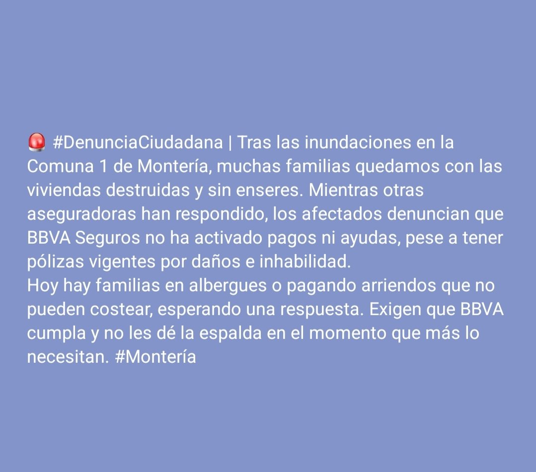 VaneGuti90's tweet photo. #DenunciaCiudadana Tras las inundaciones en Montería, muchas familias quedamos  afectados y hoydenunciamos que BBVA Seguros no ha activado pagos ni ayudas, pese tener pólizas vigentes por daños
@bbva @monterialcaldia @GobCordoba_ @UNGRD @infopresidencia @DefensoriaCol @sicsuper https://t.co/ju1jmRvqly