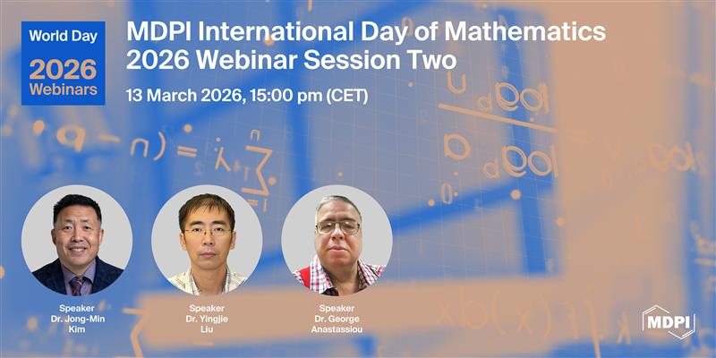 MathematicsMDPI's tweet photo. 📢 Join us for Session 2 of our webinar: "MDPI International Day of #Mathematics Webinar 2026"
🗓️ Date: 13 March 2026, 15:00 (CET)
🎙️ Speakers: Prof. Dr. Jong-Min Kim, Prof. Dr. Yingjie Liu and Prof. Dr. George Anastassiou
🔗 Register: https://t.co/NC0FswfiqP
@ComSciMath_Mdpi https://t.co/1W0h8xW30r