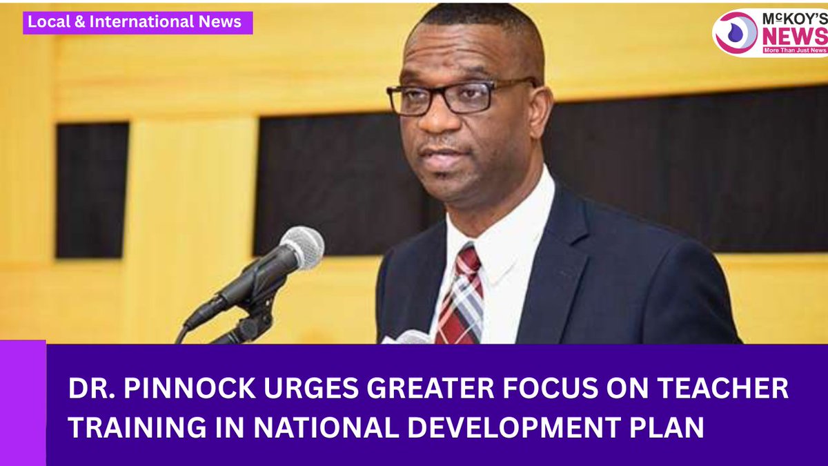 Dr. Pinnock Urges Greater Focus on Teacher Training in National Development Plan - wp.me/pdWIRo-11uo