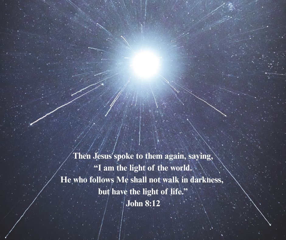 Jesus invited confused, lost unbelievers to follow Him. In His light, we can see stumbling blocks &amp; sin, allowing Him to remove such darkness from our lives as He shines His light into our hearts. Christ’s light brings us God’s presence, protection, and guidance.