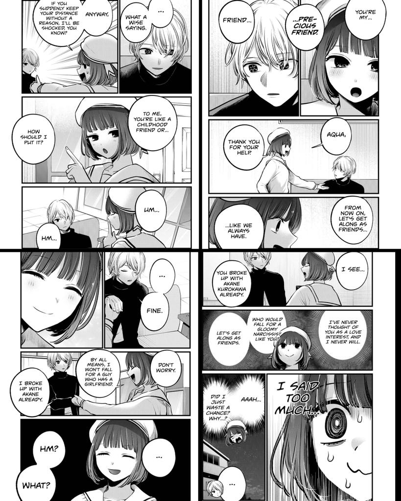 Bastet_Ao3's tweet photo. Okay.
I won't deny that I took the reworking of one of my favorite AquaKana chapters rather badly at first.
However, now that I've calmed down, I think it's a very interesting choice. Hopefully, it's a real clue that the anime will take a different path from the manga.

Like The Apothecary's Diaries, the OnK anime is one of those anime where every single panel is faithfully animated. Some scenes may undergo minor changes due to the animated adaptation, but nothing more.
Here, however, we are talking about an 18-page chapter where TWELVE pages have been eliminated.
This is obviously a deliberate choice.

They completely removed the scene at the end of which Kana "friendzones" Aqua.
However, I don't think the events described on these pages caused this choice.
First, to avoid the "friendzone" scene, they would've also had to eliminate the meaningful moment when Kana talks about her abandonment trauma, and Aqua acts like a clumsy, honest guy who says he doesn't hate her — quite the opposite.
Second, nothing is more "Future canonical couple" than a misunderstood friendzone moment.
This chapter, along with many others, obviously screamed "canon!" at the top of its lungs in the manga.

So, no, I don't think all of those pages were deleted.
It's not due to staff negligence either, since the anime has always animated every scene in the manga.
And not to "avoid misunderstandings" based on the belief that the anime will want to make AquaKana canon—well, canon with a future, given that with Aqua's death, they were canon in the sense that "the feelings were mutual, but he croaked."

This interaction between Aqua and Kana has been deliberately and significantly moved to another episode.
For now, all we can do is wait and see what happens.