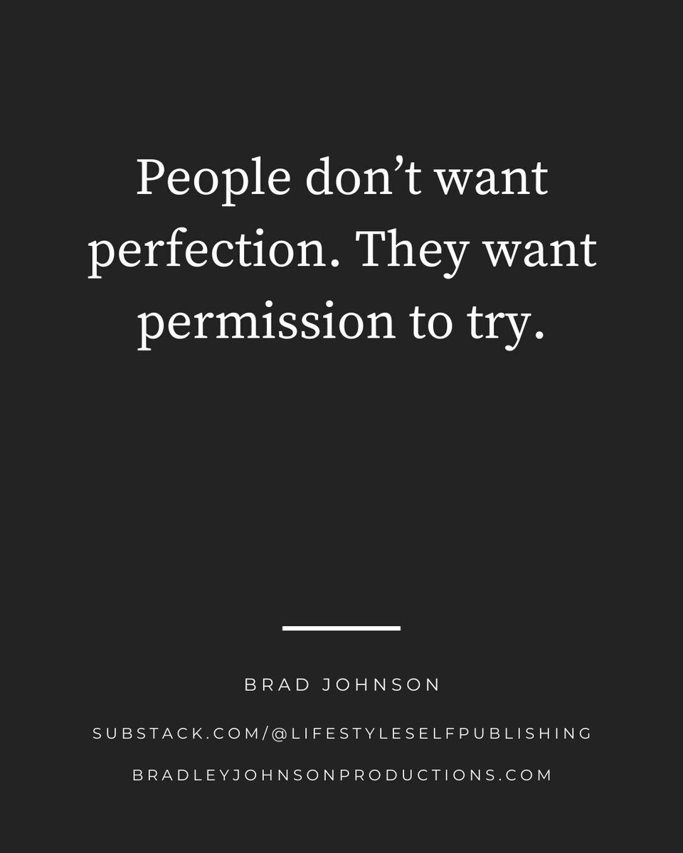 People don't want perfection. They want permission to try. 
__
#IndependentLifestyleSelfPublishing #NonFicAuthor #Writing #AuthorCareer #AuthorLifestyle