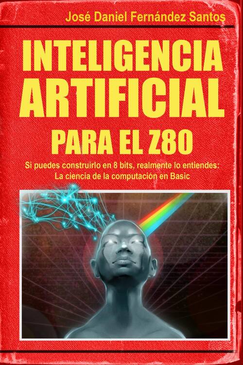 mundospectrum's tweet image. Ya a la venta el libro «Inteligencia Artificial para el Z80»
🤖Escrito por José Daniel Fernández Santos💻
Te lo contamos todo aquí:
elmundodelspectrum.com/ya-a-la-venta-…
#ZXSpectrum #InteligenciaArtificial #BASIC #Retro #Z80