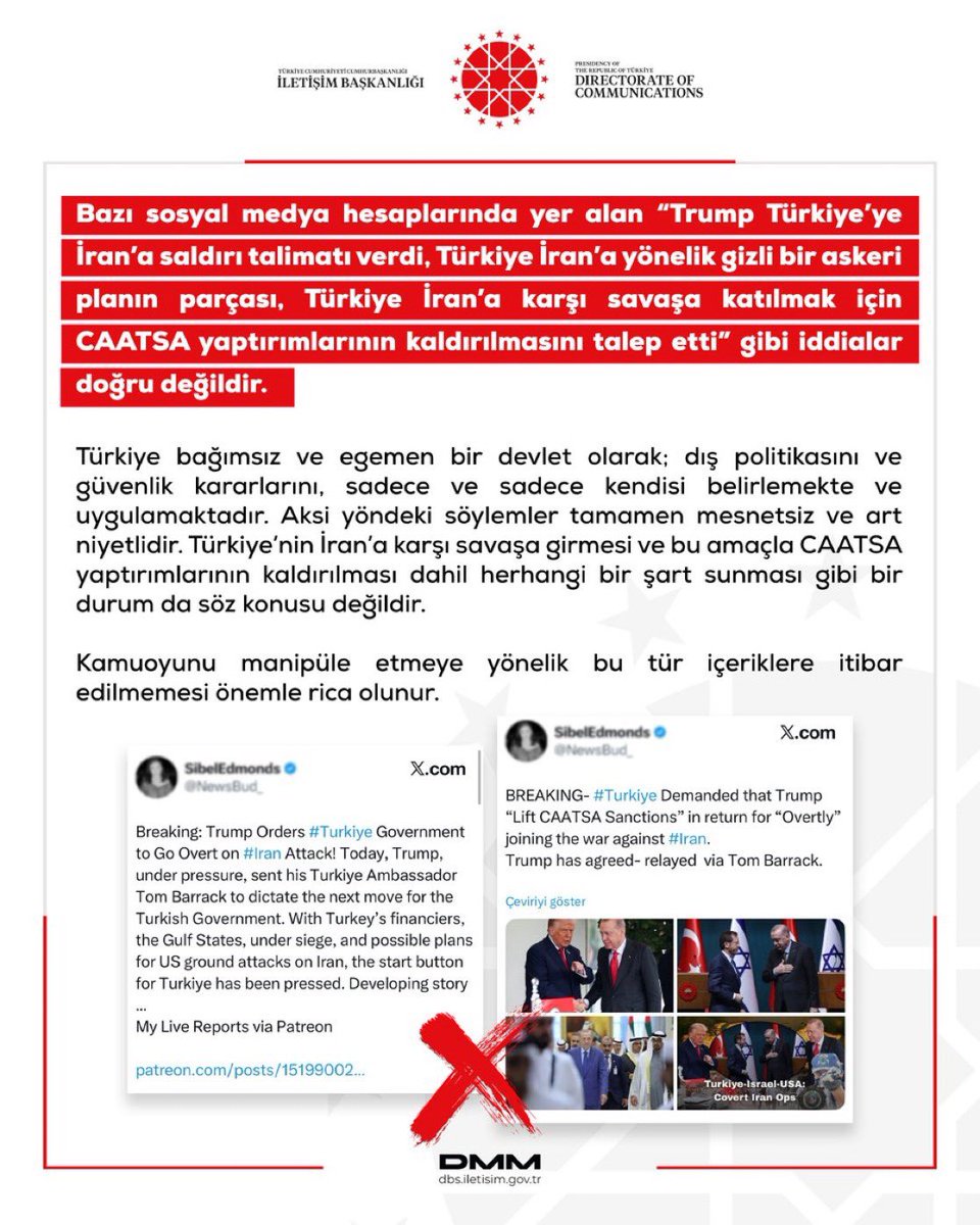 DMM:

Bazı sosyal medya hesaplarında yer alan “Trump Türkiye’ye İran’a saldırı talimatı verdi, Türkiye İran’a yönelik gizli bir askeri planın parçası, Türkiye İran’a karşı savaşa katılmak için CAATSA yaptırımlarının kaldırılmasını talep etti” gibi iddialar doğru değildir.