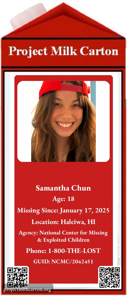 🚨🚨 MISSING CHILD 🚨🚨

Samantha Chun
Age: 18
Location: Haleiwa, HI

📞 1-800-THE-LOST

projectmilkcarton.org | <a href="/P_MilkCarton/">Project Milk Carton</a>