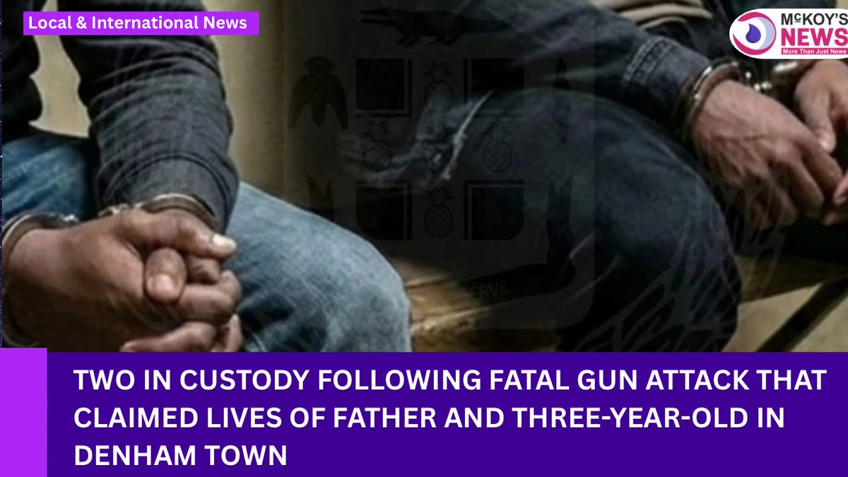 Two in Custody Following Fatal Gun Attack That Claimed Lives of Father and Three-Year-Old in Denham Town - wp.me/pdWIRo-11uZ