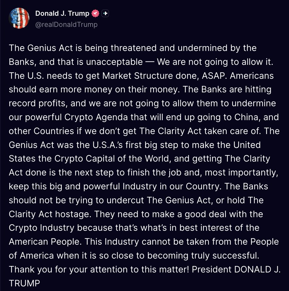 JUST IN: 🇺🇸 President Trump says banks are "threatening and undermining" the GENIUS Act and called for the Clarity Act to pass "ASAP."

Trump warns the crypto industry could go to China if legislation stalls, and urged banks to "make a good deal" with the sector.