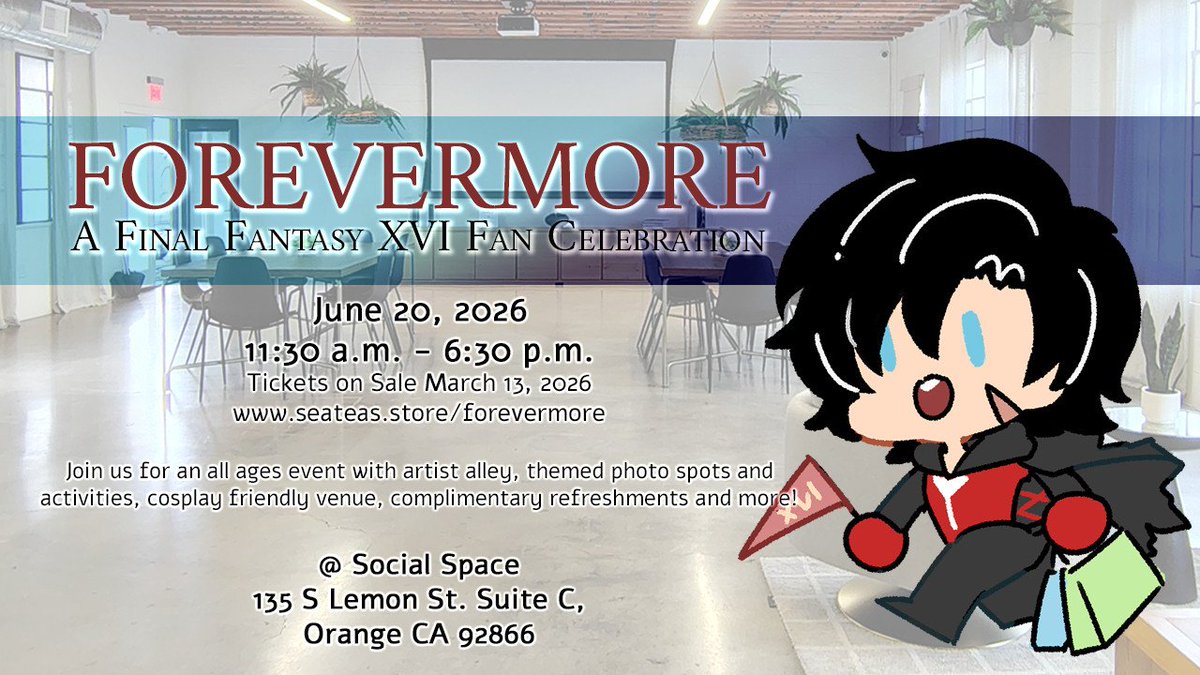 Hey guys! I'm helping host a FF16 event! Any help spreading the word is appreciated >w< !!

Join us on June 20, 2026 in downtown Orange CA. Artist table and attendee tickets on sale March 13, 2026
🔗seateas.store/forevermore

Get more updates! Newsletter📩tinyurl.com/forevermore16
