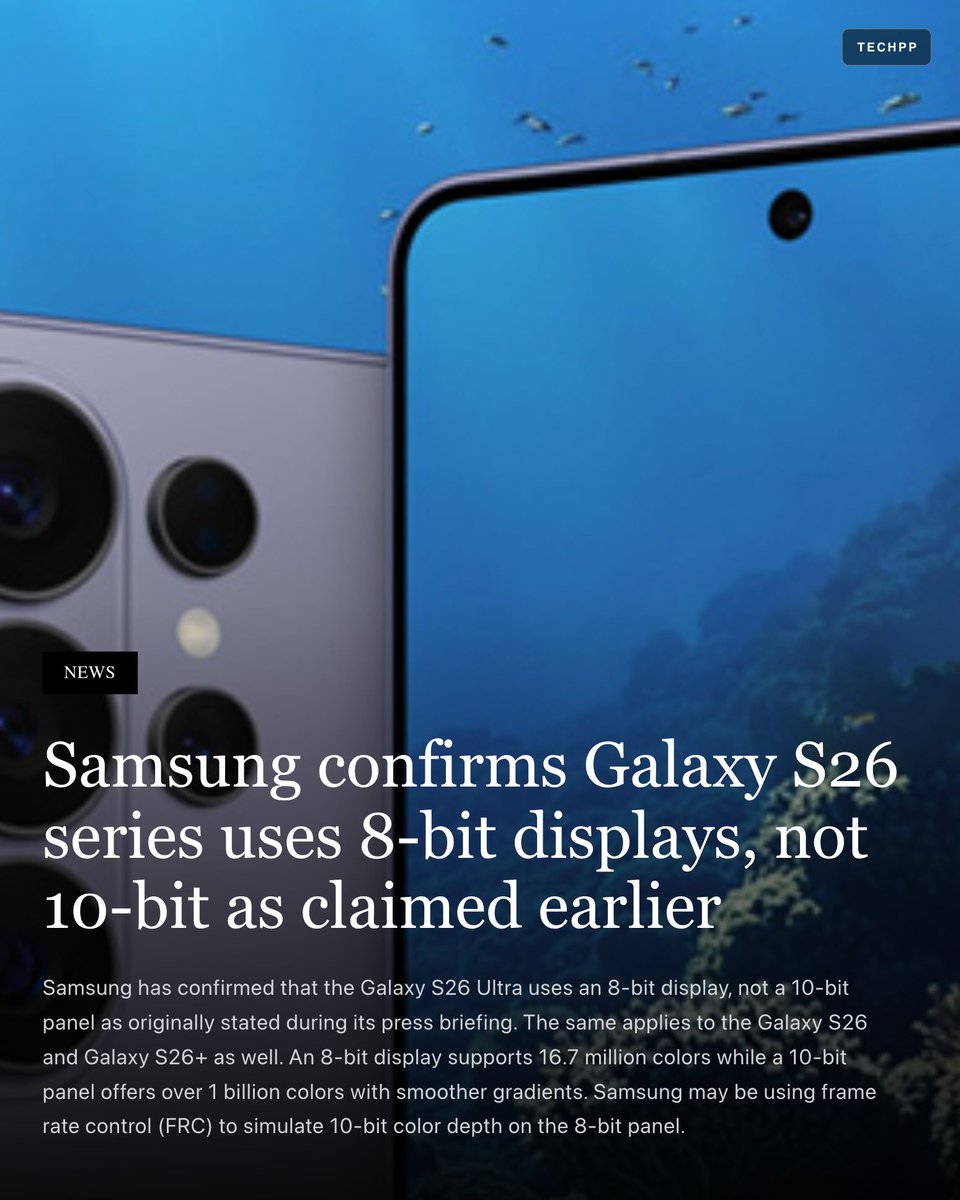 techpp's tweet image. Samsung confirms Galaxy S26 series uses 8-bit displays, not 10-bit as claimed earlier

#Samsung #GalaxyS26 #Display #GalaxyS26Ultra
