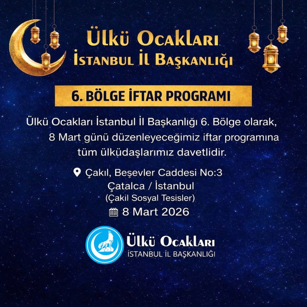 İstanbul Ülkü Ocakları 6. Bölge Başkanlığı olarak, Çatalca Ülkü Ocaklarımızın ev sahipliğinde gerçekleştirilecek olan iftar programımıza tüm halkımız davetlidir.
📍 Adres: Çakıl Mahallesi, Beşevler Caddesi No:3Çatalca / İstanbul (Çakıl Sosyal Tesisleri)
📞 İrtibat: 0542 832 56 67