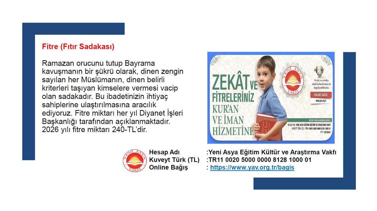 🔸 Fitre (Fıtır Sadakası)
Ramazan orucunu tutup Bayrama kavuşmanın bir şükrü olarak, dinen zengin sayılan her Müslümanın, dinen belirli kriterleri taşıyan kimselere vermesi vacip olan sadakadır.

🌐 Online Bağış: yav.org.tr/bagis